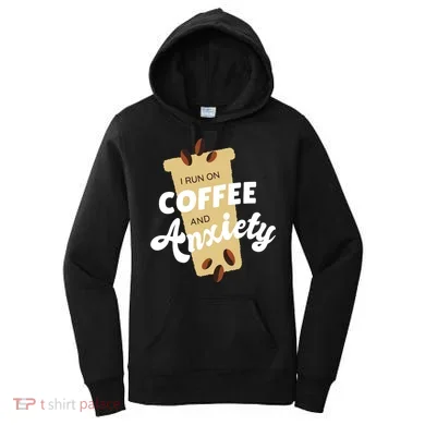 I Run On Coffee And Anxiety Women's Hoodie