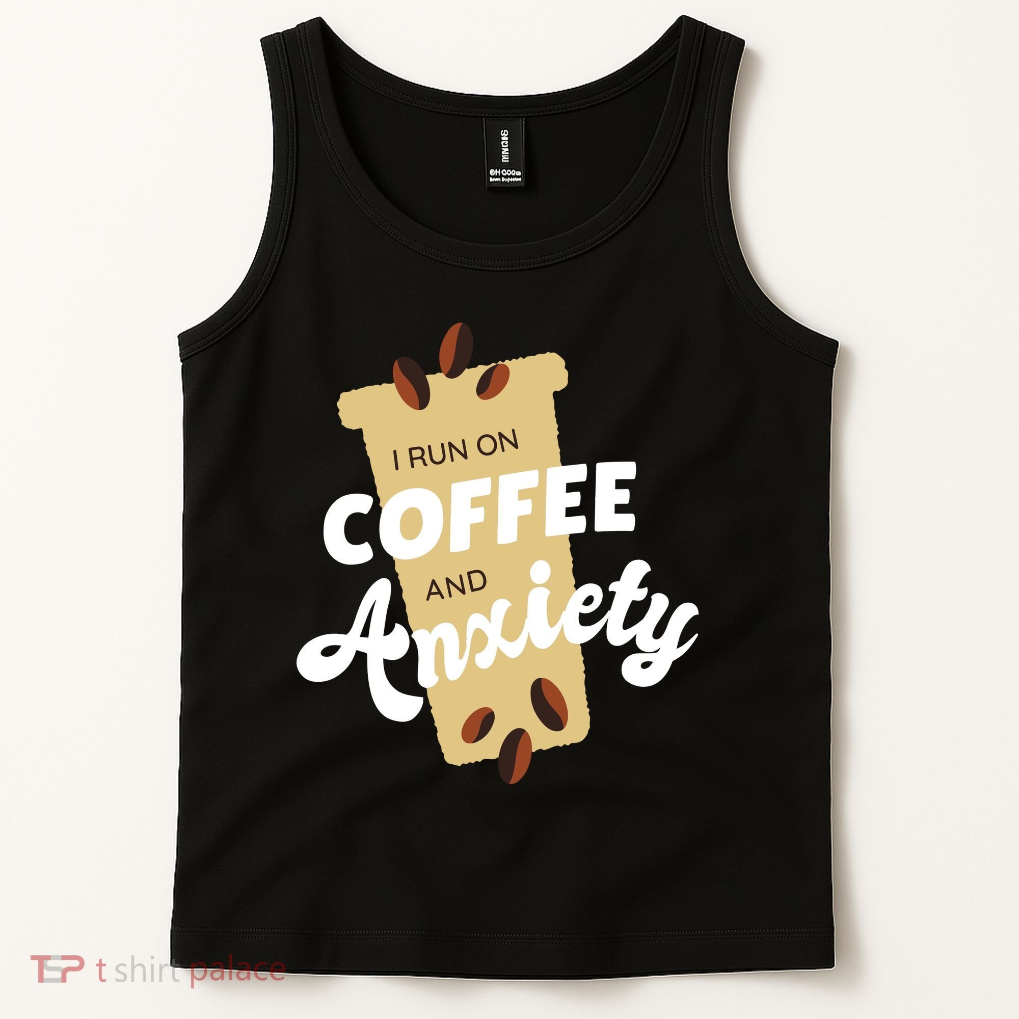 I Run On Coffee And Anxiety Tank Top