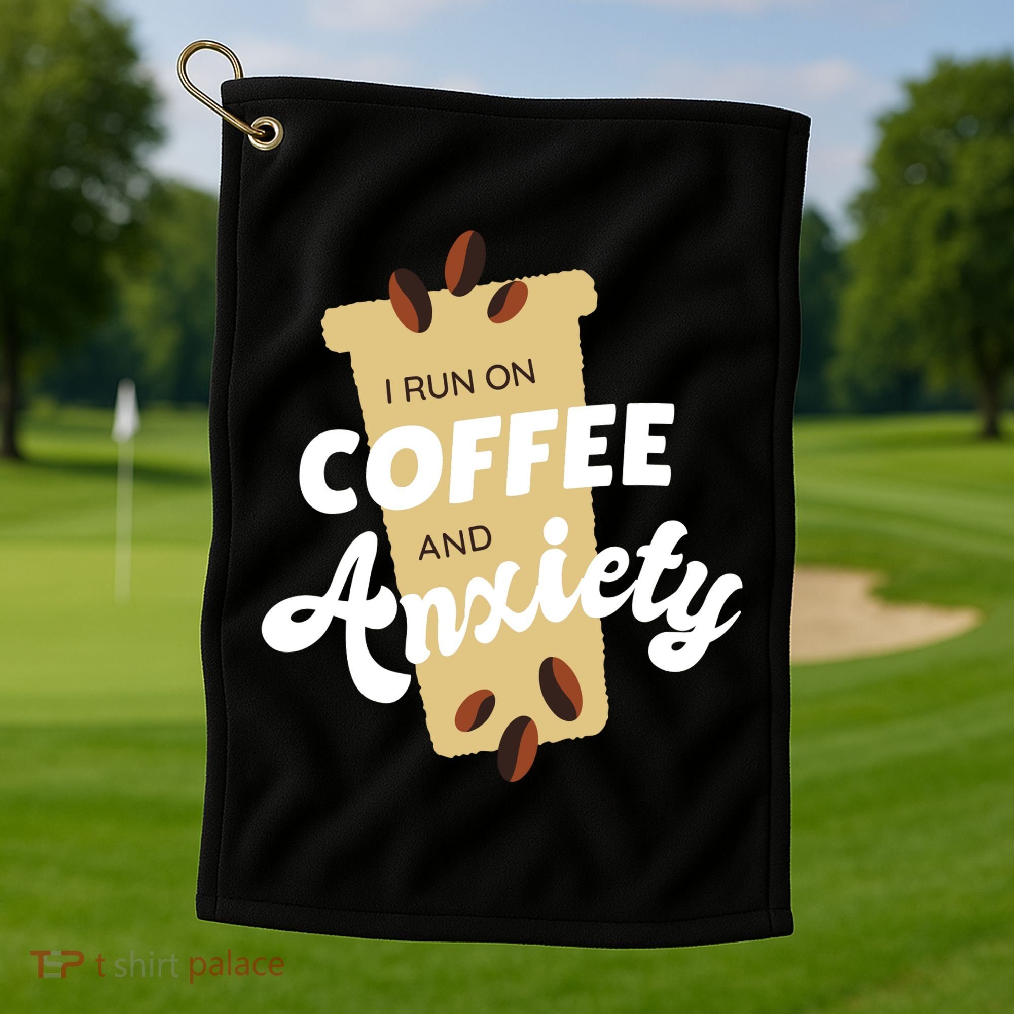 I Run On Coffee And Anxiety Golf Towel