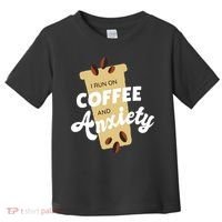 I Run On Coffee And Anxiety Toddler T-Shirt thumb 0