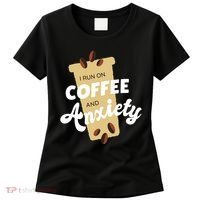 I Run On Coffee And Anxiety Women's T-Shirt thumb 0