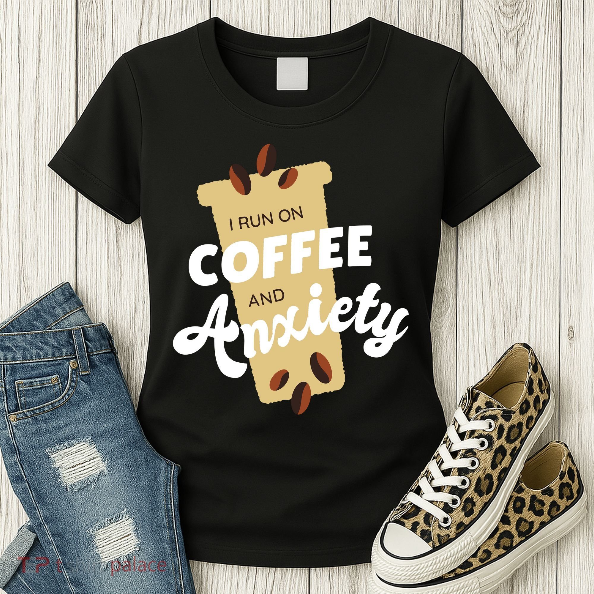 I Run On Coffee And Anxiety Women's T-Shirt