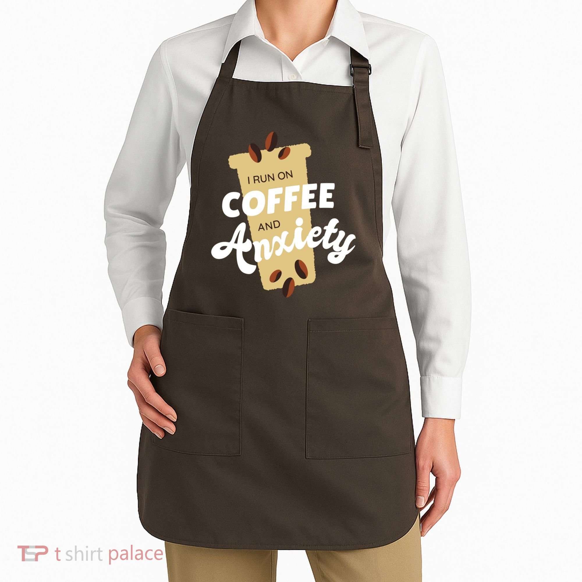 I Run On Coffee And Anxiety Apron