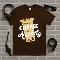 I Run On Coffee And Anxiety T-Shirt thumb 5