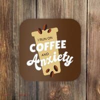 I Run On Coffee And Anxiety Coaster thumb 0