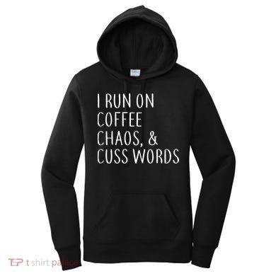 I Run On Coffee Chaos, & Cuss Words Women's Hoodie