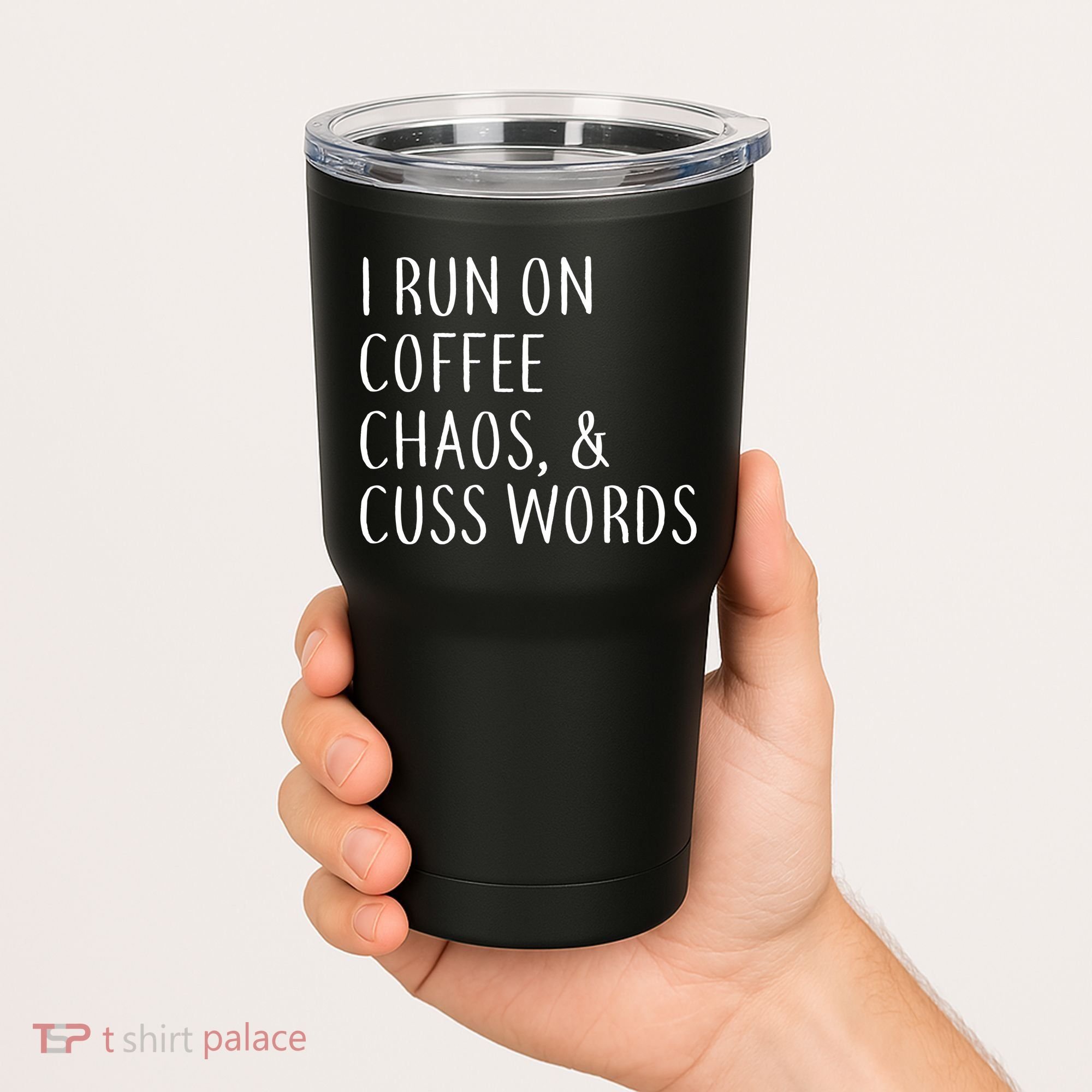 I Run On Coffee Chaos, & Cuss Words Tumbler