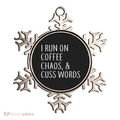 I Run On Coffee Chaos, & Cuss Words Ornament
