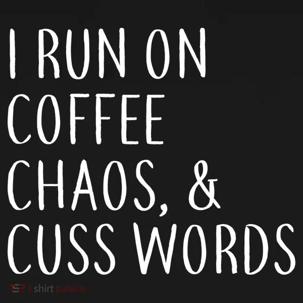 I Run On Coffee Chaos, & Cuss Words Women's Tank Top
