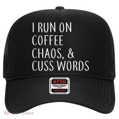 I Run On Coffee Chaos, & Cuss Words Hat