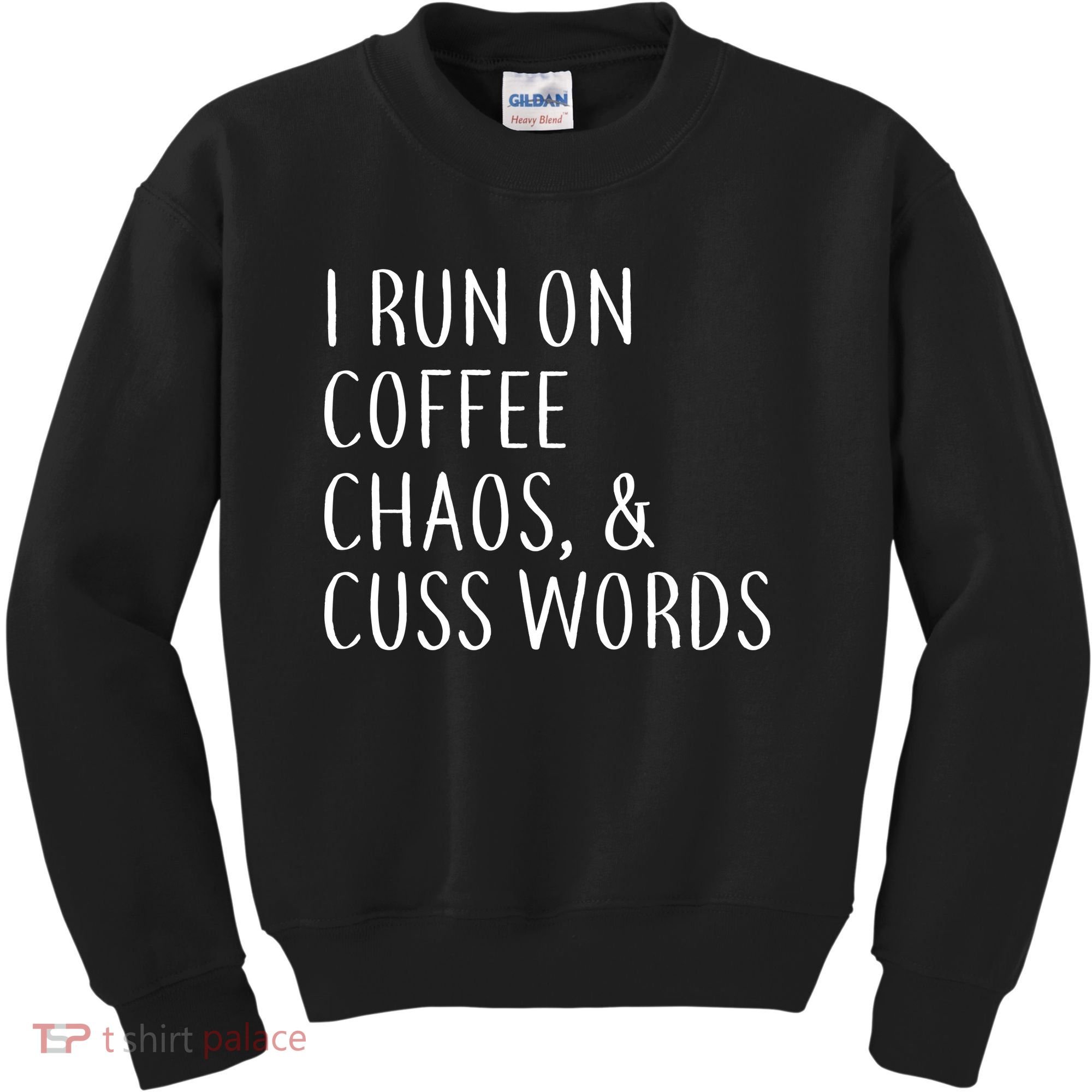 I Run On Coffee Chaos, & Cuss Words Kids Sweatshirt