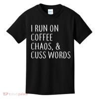 I Run On Coffee Chaos, & Cuss Words Kids T-Shirt thumb 0