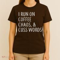 I Run On Coffee Chaos, & Cuss Words T-Shirt thumb 4