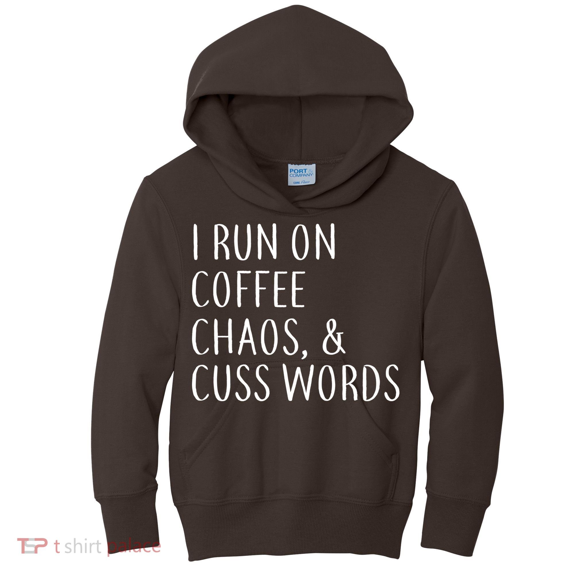 I Run On Coffee Chaos, & Cuss Words Kids Hoodie