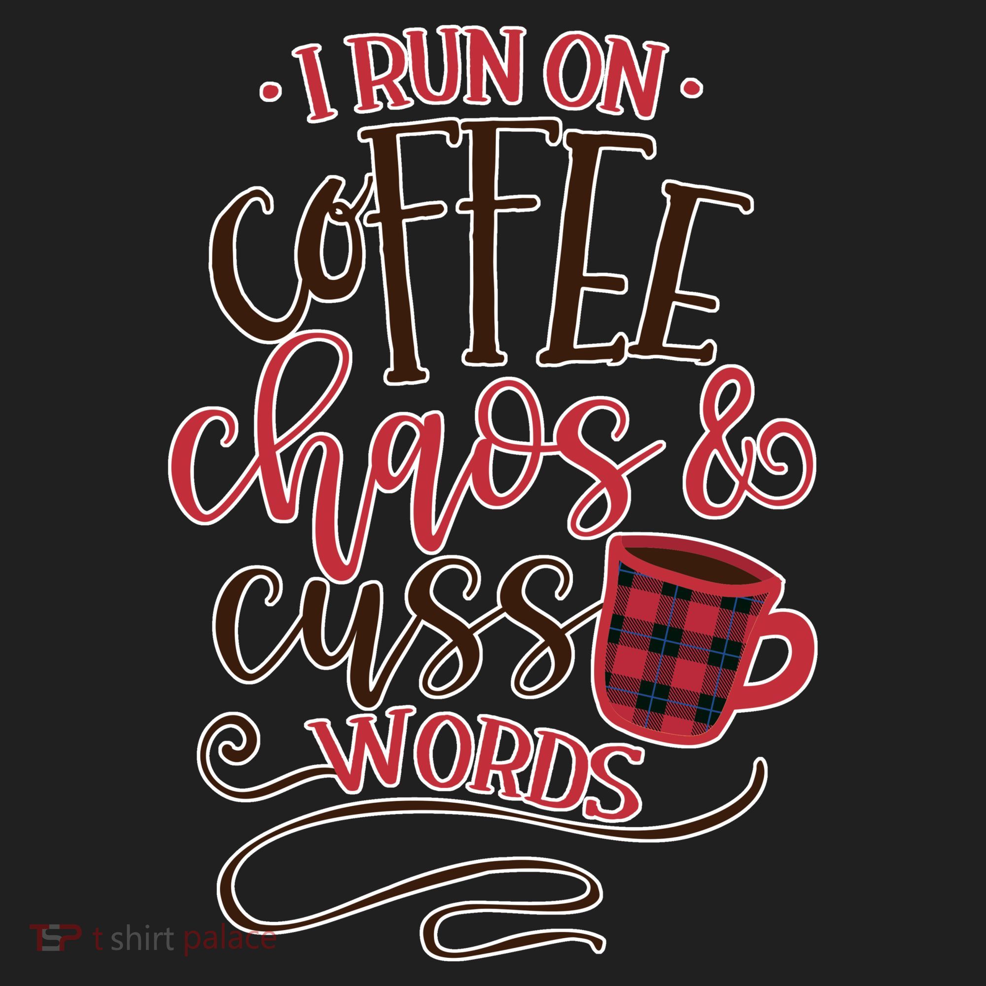 I Run On Coffee Chaos And Cuss Words Women's Sweatshirt