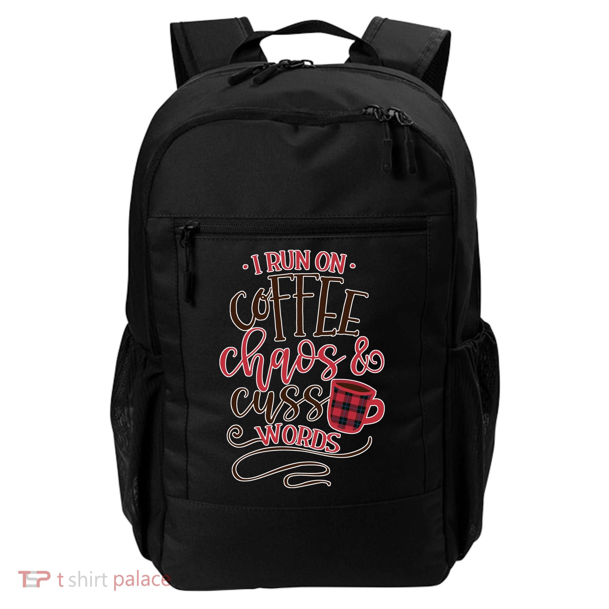 I Run On Coffee Chaos And Cuss Words Backpack