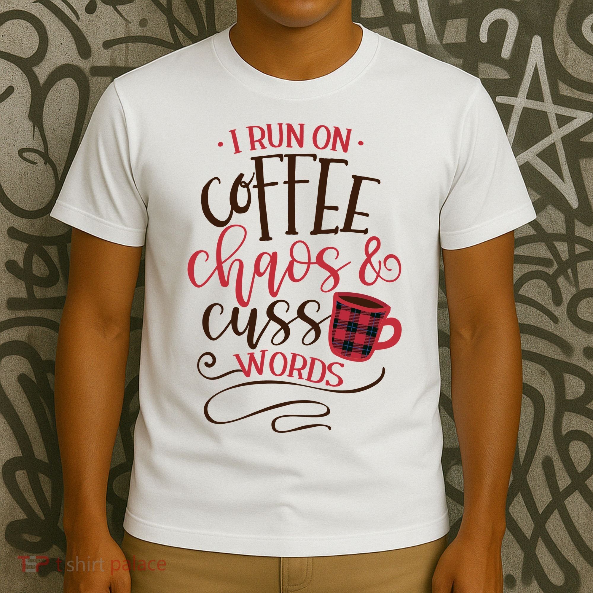 I Run On Coffee Chaos And Cuss Words T-Shirt