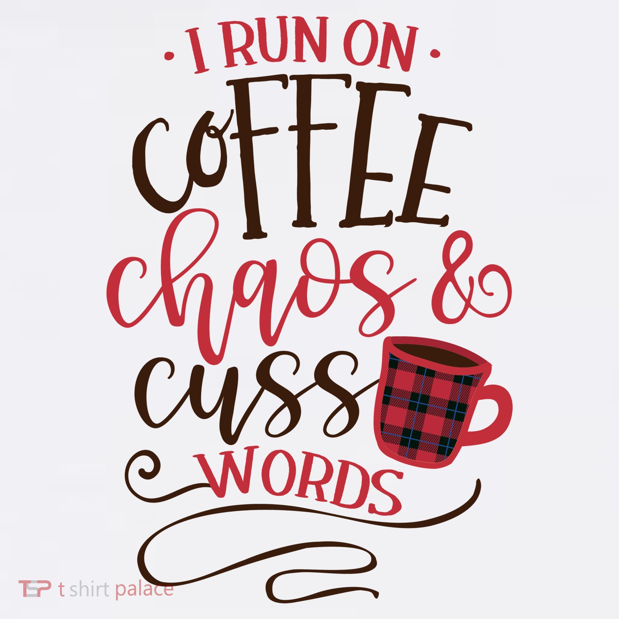 I Run On Coffee Chaos And Cuss Words Coffee Mug