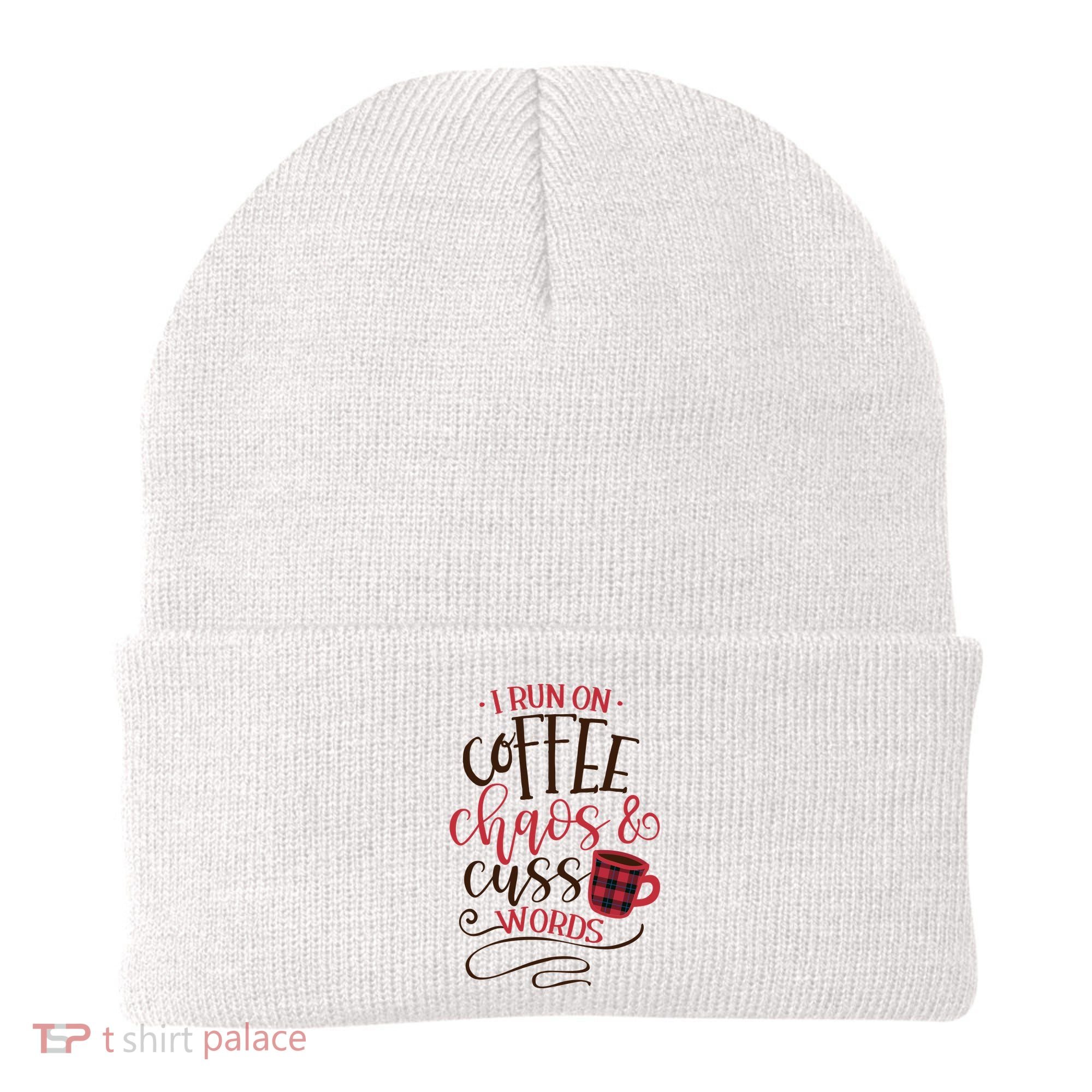 I Run On Coffee Chaos And Cuss Words Beanie
