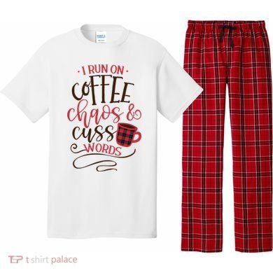 I Run On Coffee Chaos And Cuss Words Pajama Set