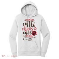 I Run On Coffee Chaos And Cuss Words Women's Hoodie thumb 0