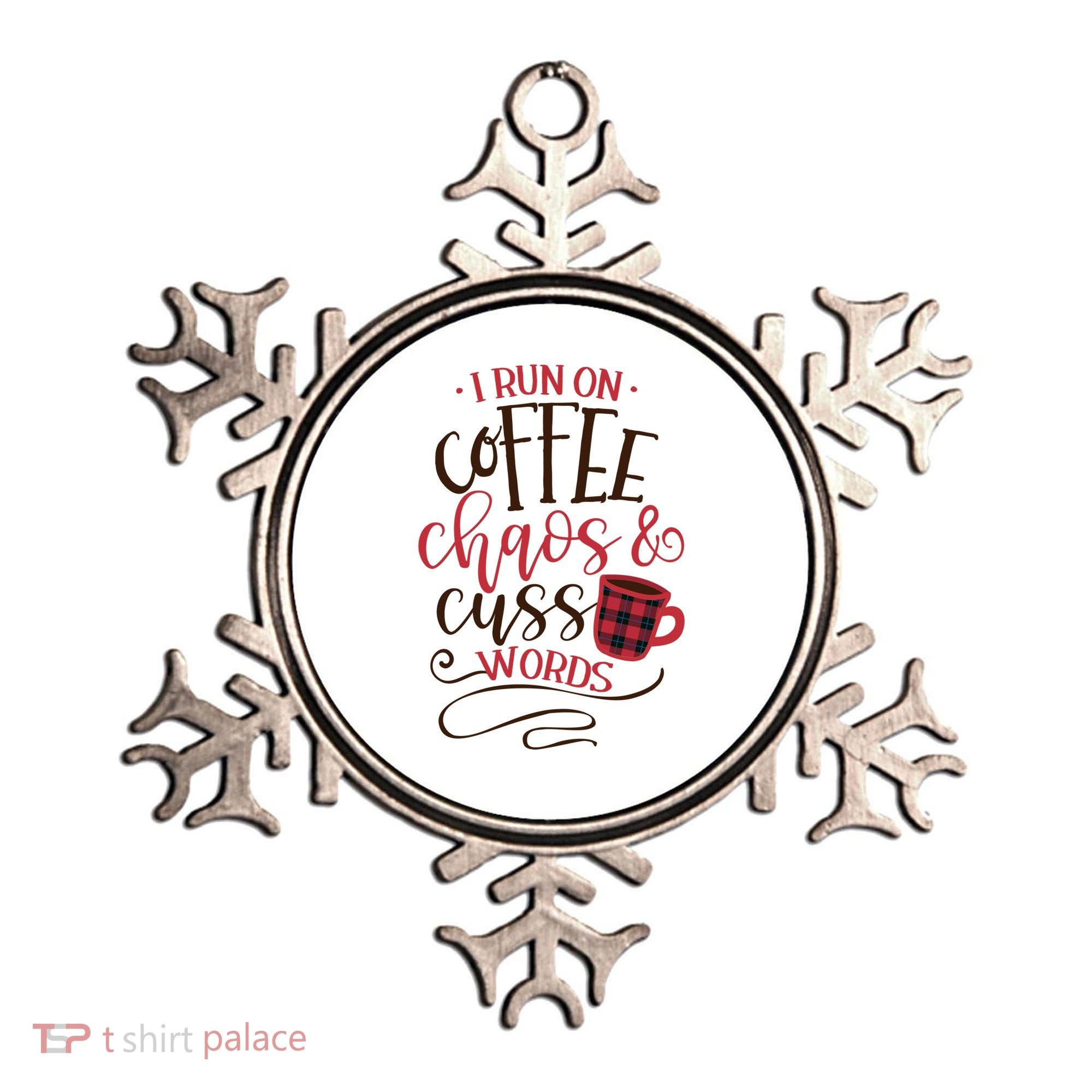 I Run On Coffee Chaos And Cuss Words Ornament
