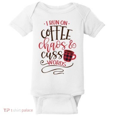 I Run On Coffee Chaos And Cuss Words Baby Bodysuit