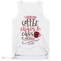 I Run On Coffee Chaos And Cuss Words Tank Top thumb 0