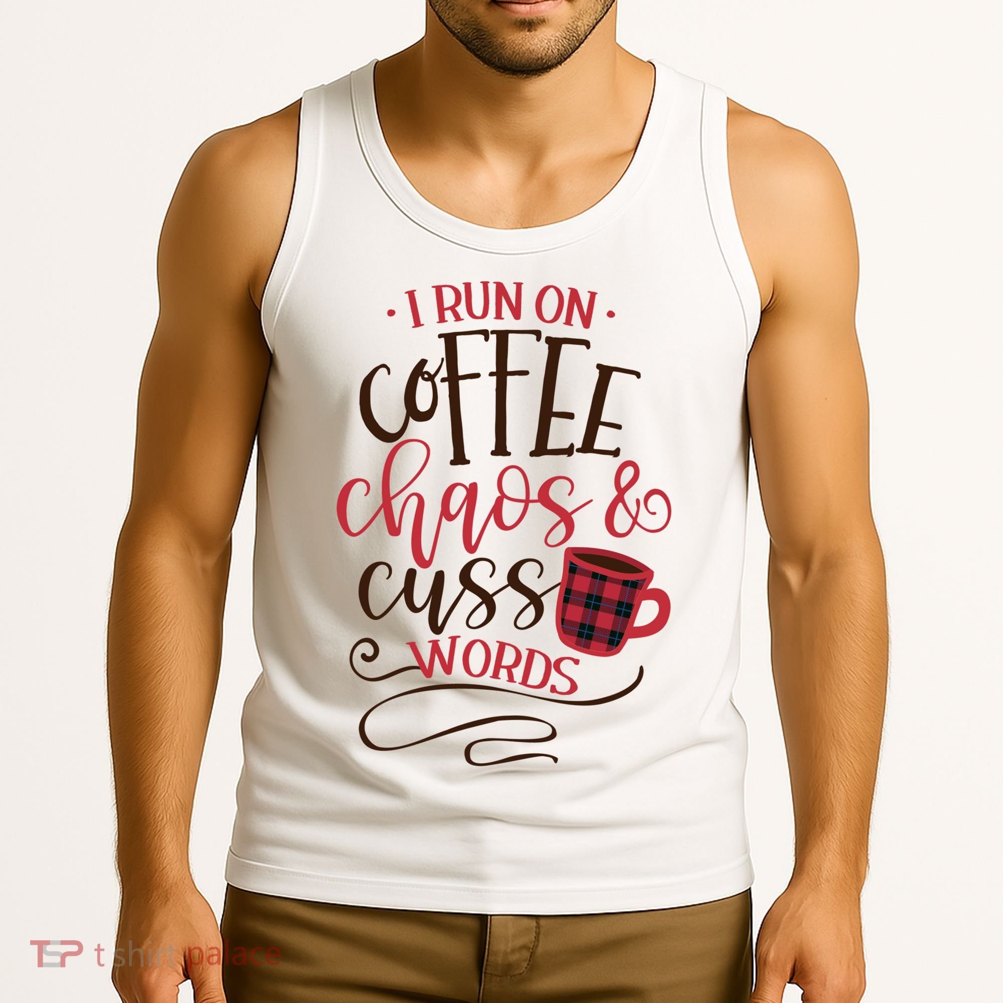 I Run On Coffee Chaos And Cuss Words Tank Top