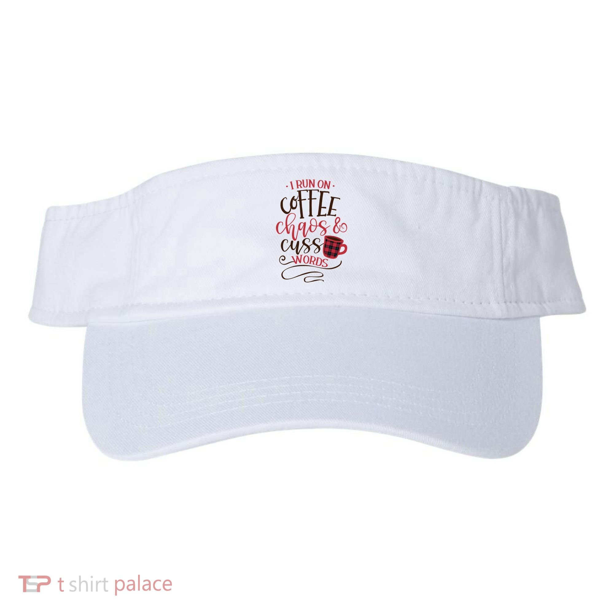 I Run On Coffee Chaos And Cuss Words Visor