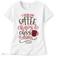 I Run On Coffee Chaos And Cuss Words Women's T-Shirt thumb 0
