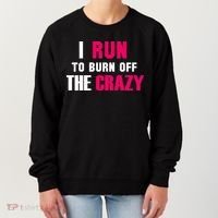 I Run To Burn Off The Crazy Women's Sweatshirt thumb 0