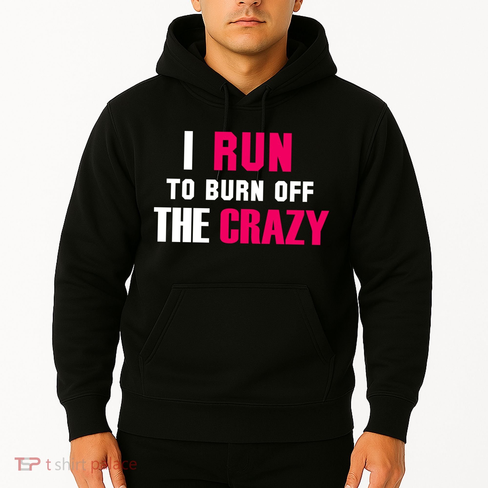 I Run To Burn Off The Crazy Hoodie