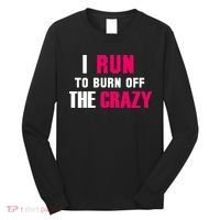 I Run To Burn Off The Crazy Long Sleeve Shirt thumb 0