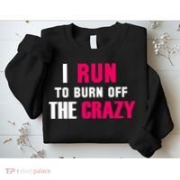 I Run To Burn Off The Crazy Sweatshirt thumb 2