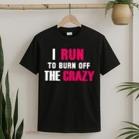 I Run To Burn Off The Crazy T-Shirt thumb 2