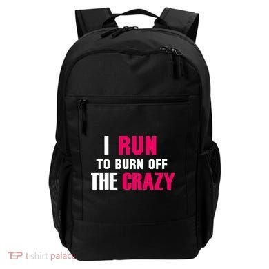 I Run To Burn Off The Crazy Backpack