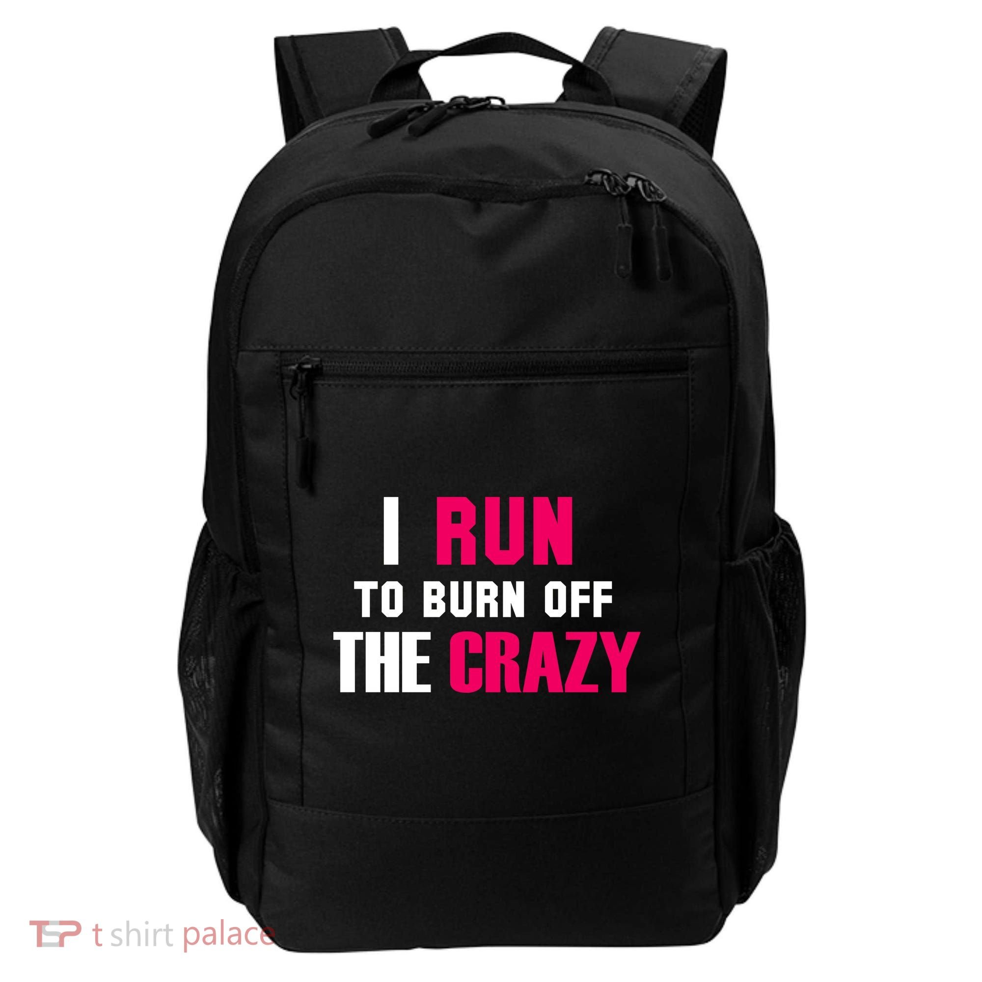 I Run To Burn Off The Crazy Backpack