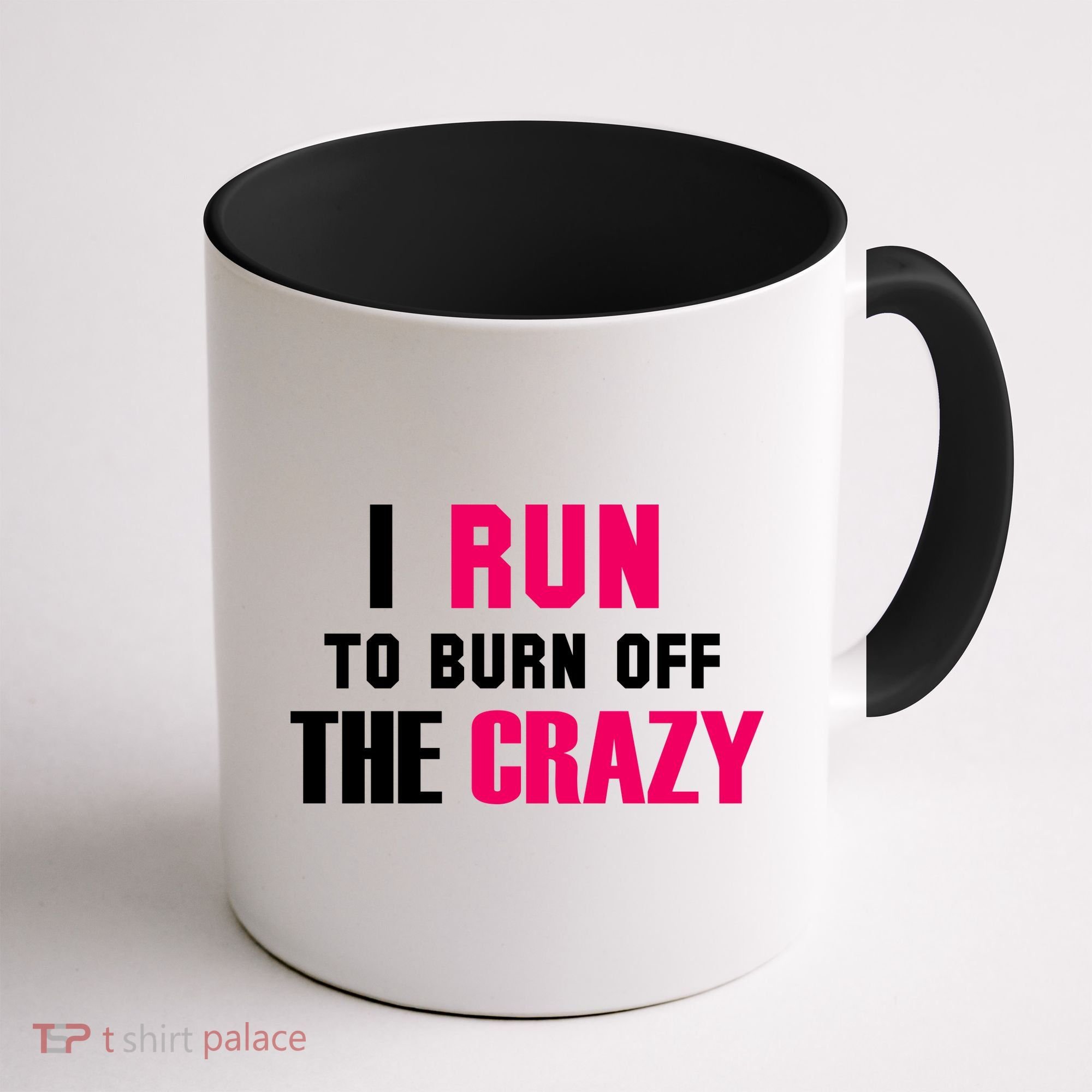 I Run To Burn Off The Crazy Coffee Mug