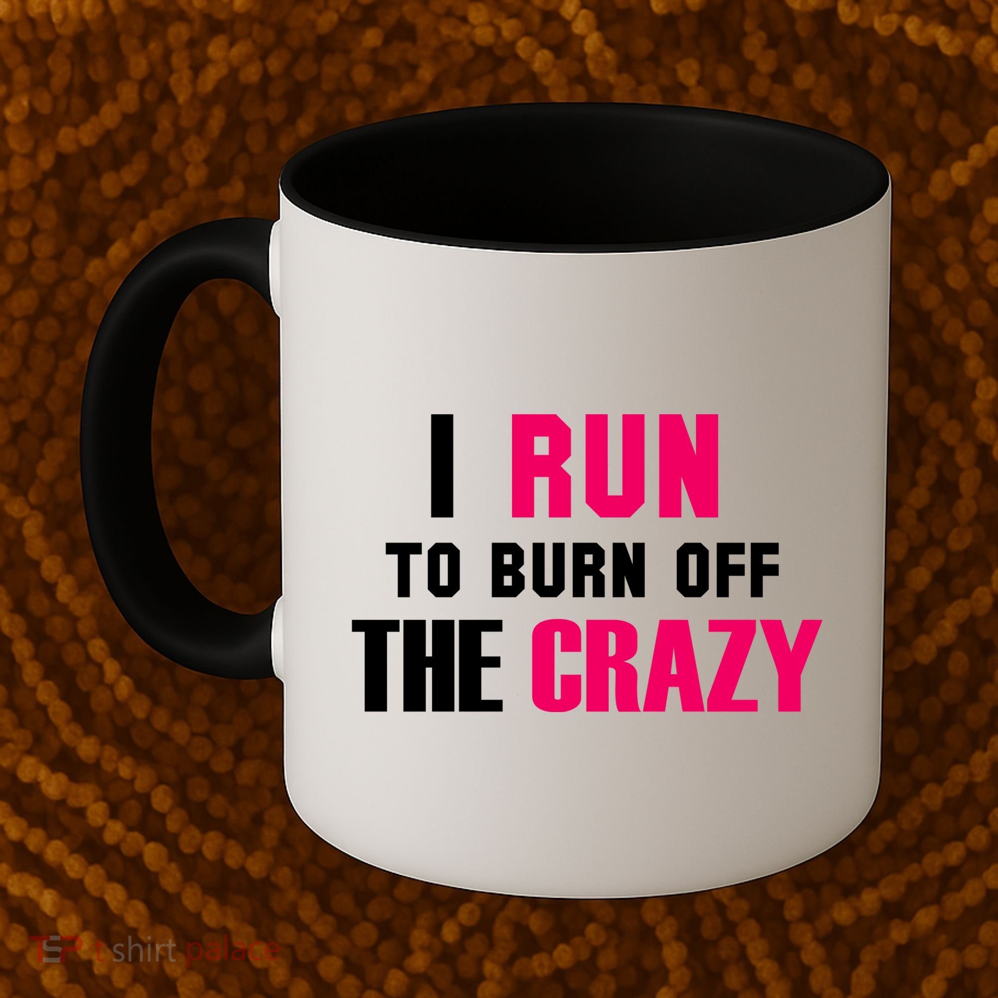 I Run To Burn Off The Crazy Coffee Mug