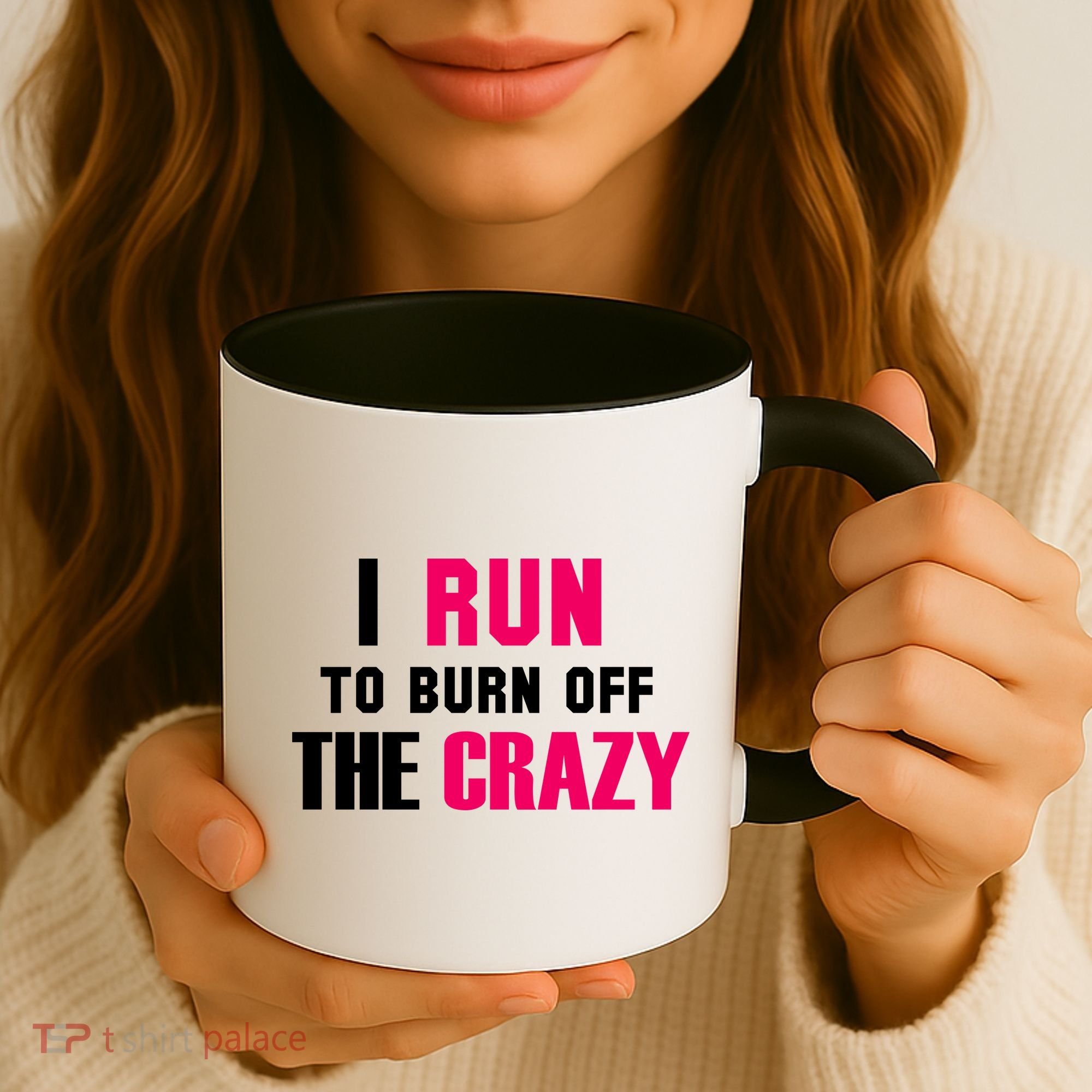 I Run To Burn Off The Crazy Coffee Mug
