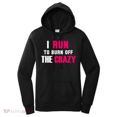 I Run To Burn Off The Crazy Women's Hoodie