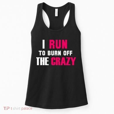 I Run To Burn Off The Crazy Women's Tank Top