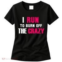 I Run To Burn Off The Crazy Women's T-Shirt thumb 0