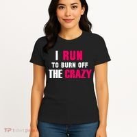 I Run To Burn Off The Crazy Women's T-Shirt thumb 4