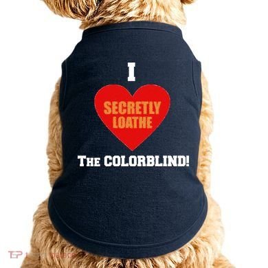 I Secretly Loathe Colorblind Doggie Tank