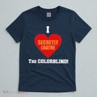 I Secretly Loathe Colorblind T-Shirt thumb 5