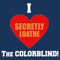 I Secretly Loathe Colorblind T-Shirt thumb 7