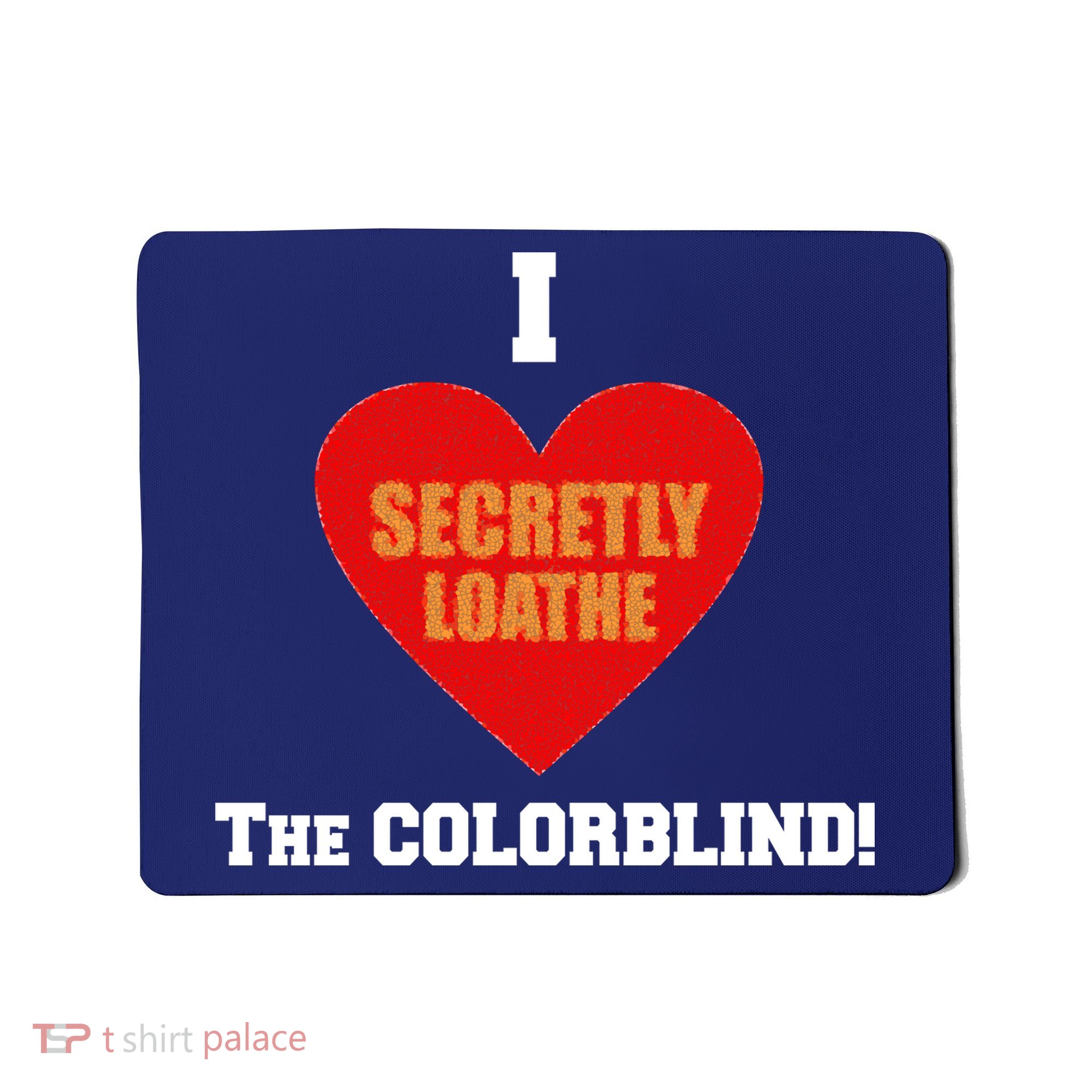 I Secretly Loathe Colorblind Mousepad
