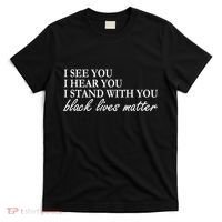 I See Hear Stand With You Black Lives Matter T-Shirt thumb 0